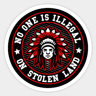 NO ONE IS ILLEGAL ON STOLEN LAND NATIVE AMERICAN Sticker